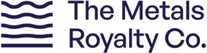 Canadian royalty acquirer The Metals Royalty Company